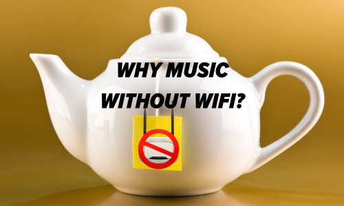 Why Listening to Music without WiFi